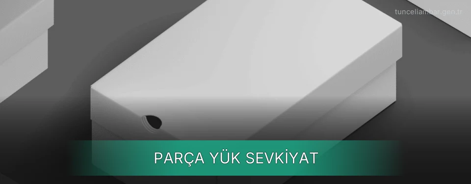 Tunceli Parça Yük Ambar Firmaları Tunceli Parça Yük Ambar Firmaları